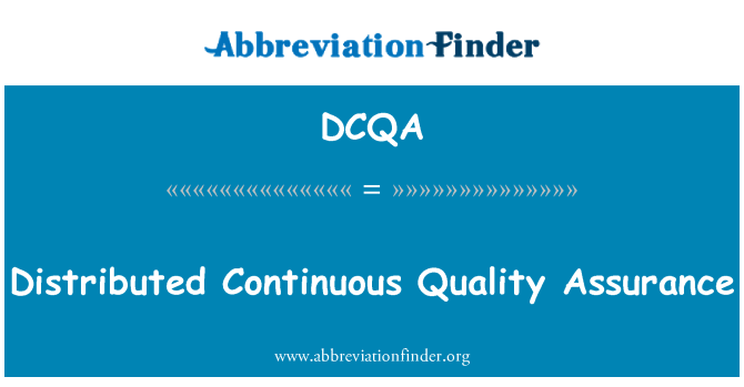 DCQA: Distributed Continuous Quality Assurance