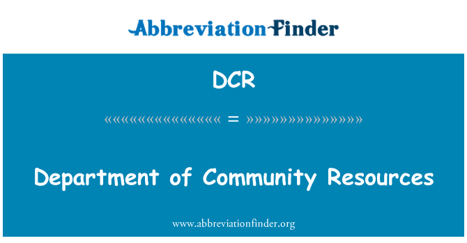 DCR: Department of Community Resources