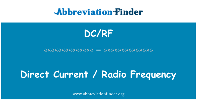 DC/RF: Arus searah / Radio frekuensi