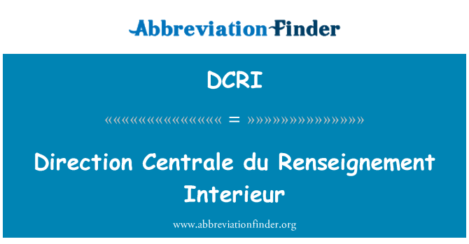 DCRI: Dirección Centrale du Renseignement Interieur