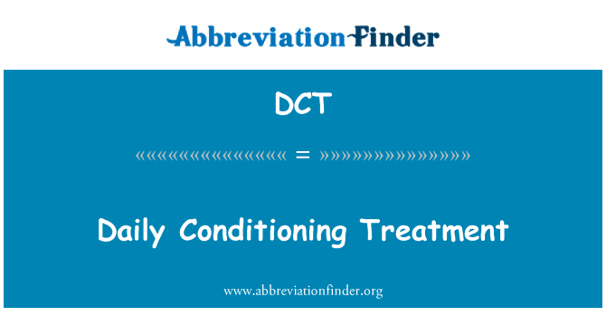 DCT: Zilnic condiţionat tratament