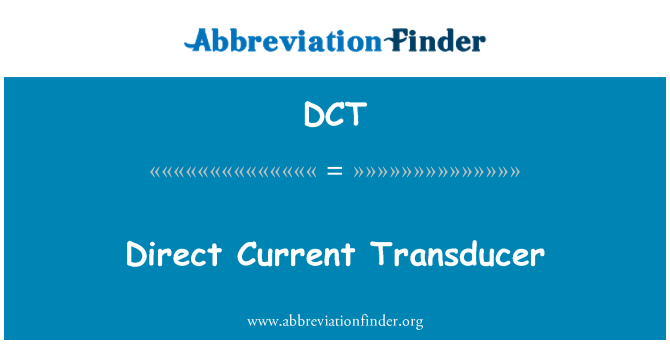 DCT: Direct Current Transducer