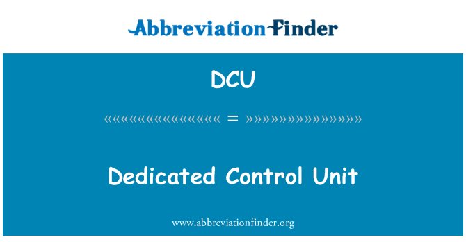 DCU: Dedicated Control Unit