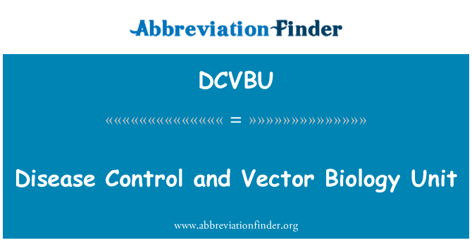 DCVBU: Unitate de biologie Vector şi controlul bolilor