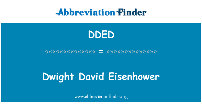 DDED: Dwight David Eisenhower