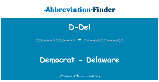 D-Del: Democrat - Delaware