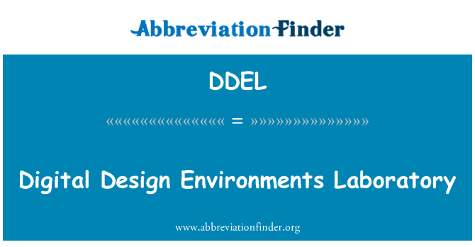 DDEL: Digital Design Environments Laboratory