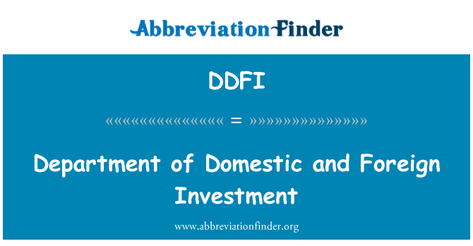 DDFI: Jabatan dalam negeri dan pelaburan asing