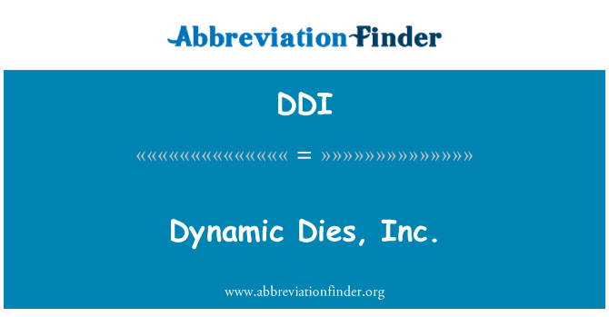 DDI: Dynamiczne umiera, Inc.