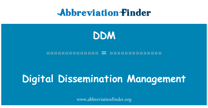 DDM: Digital Dissemination Management