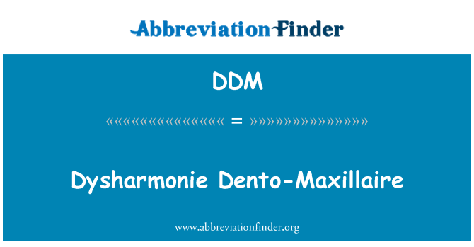 DDM: Dysharmonie Dento-Maxillaire