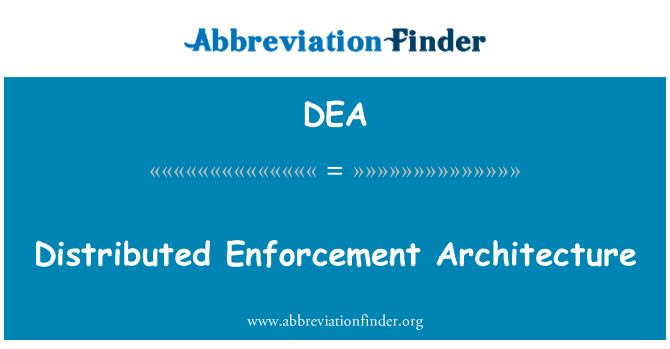DEA: Distributed Enforcement Architecture