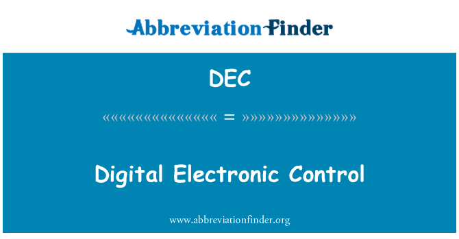 DEC: Digital Electronic Control