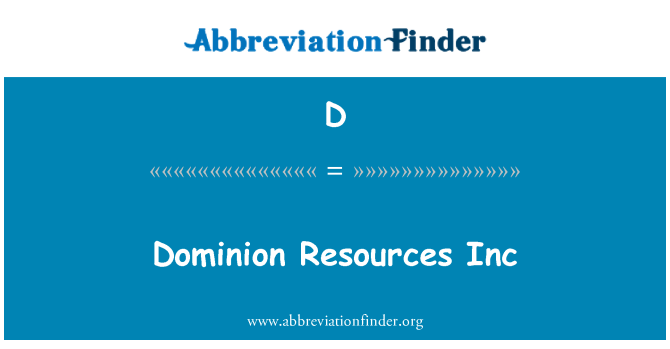 D: Dominion kaynakları Inc