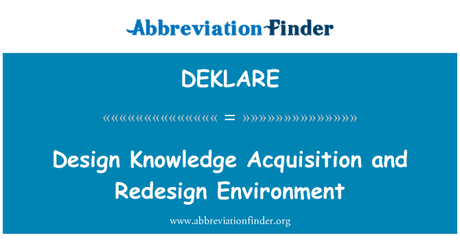 DEKLARE: Design Knowledge Acquisition and Redesign Environment