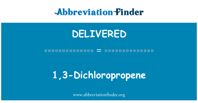 DELIVERED: 1,3-Dichloropropene