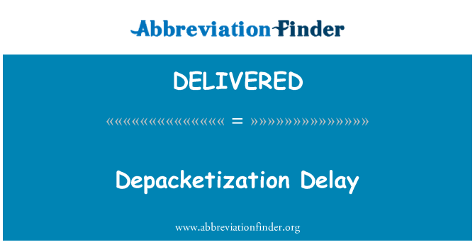 DELIVERED: Depacketization Verzögerung