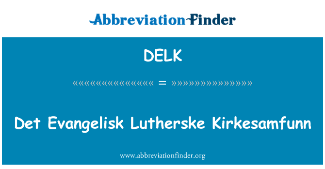 DELK: DET Evangelisk Lutherske Kirkesamfunn