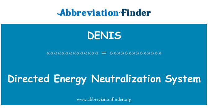 DENIS: Directed Energy Neutralization System