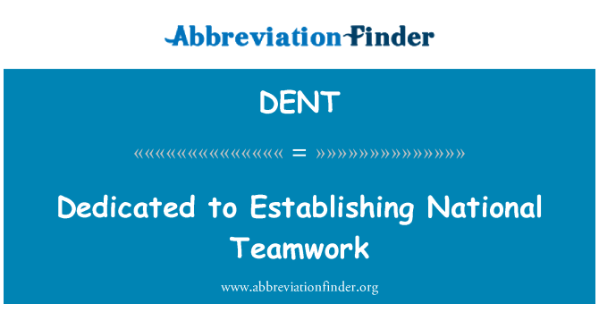 DENT: Gewijd aan de oprichting van nationale Teamwork