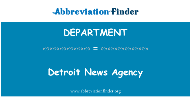 DEPARTMENT: Asiantaeth newyddion Detroit