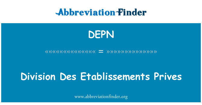 DEPN: Division Des Etablissements Prives