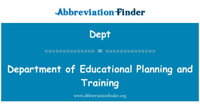 Dept: Department of Educational Planning and Training