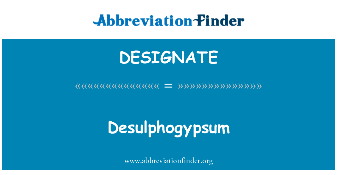 DESIGNATE: Desulphogypsum