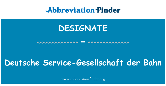 DESIGNATE: Deutsche sèvis-Gesellschaft der Bahn