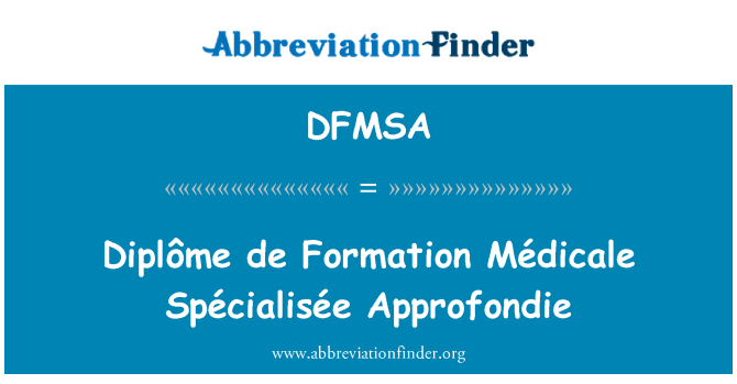 DFMSA: Diplôme de Formation Médicale Spécialisée Approfondie