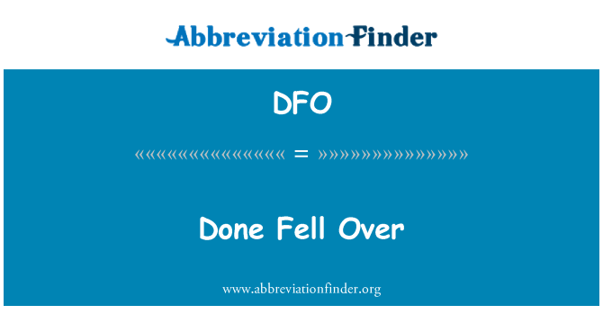 DFO: Done Fell Over