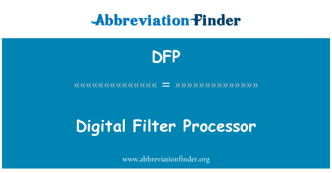 DFP: ڈیجیٹل فلٹر پروسیسر
