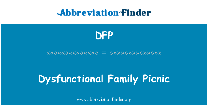 DFP: Dysfunctional Family Picnic