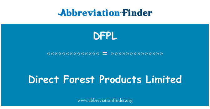 DFPL: Direct Forest Products Limited