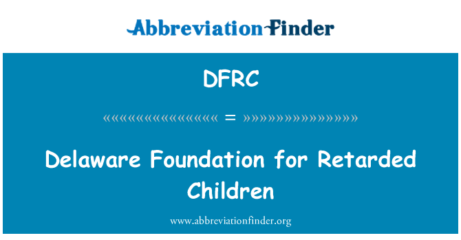 DFRC: Delaware Fundatia pentru copii retardați