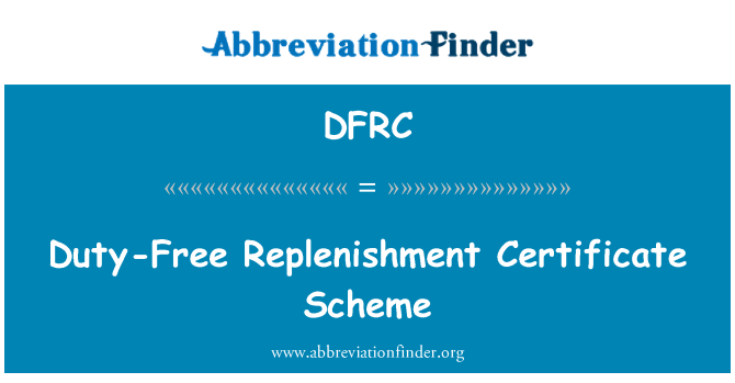 DFRC: Duty-Free Replenishment Certificate Scheme