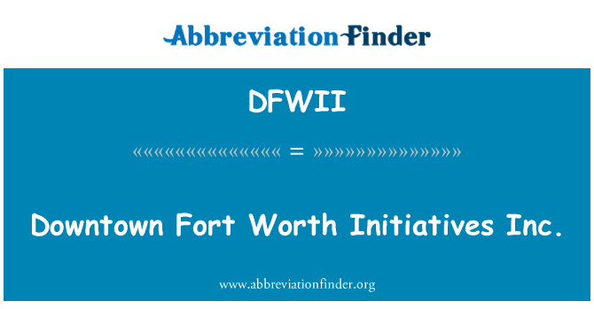 DFWII: Downtown Fort Worth kezdeményezések Inc.