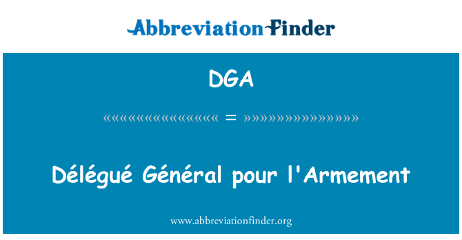 DGA: Délégué Général pour armement