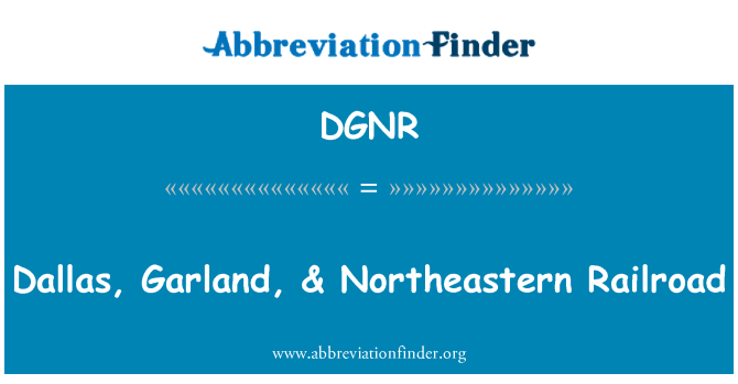 DGNR: Dallas, Garland & Northeastern Railroad