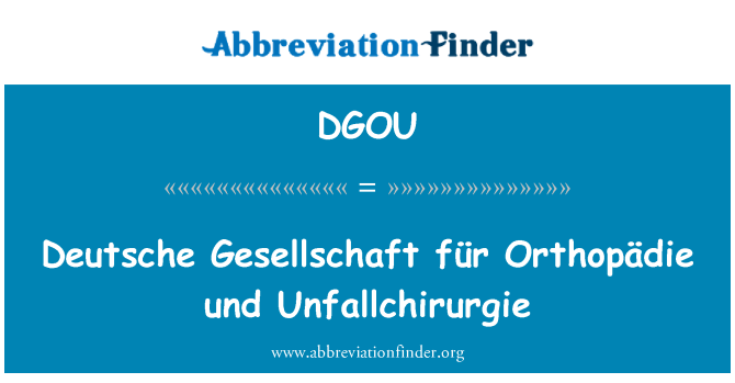 DGOU: Deutsche Gesellschaft für Orthopädie und Unfallchirurgie