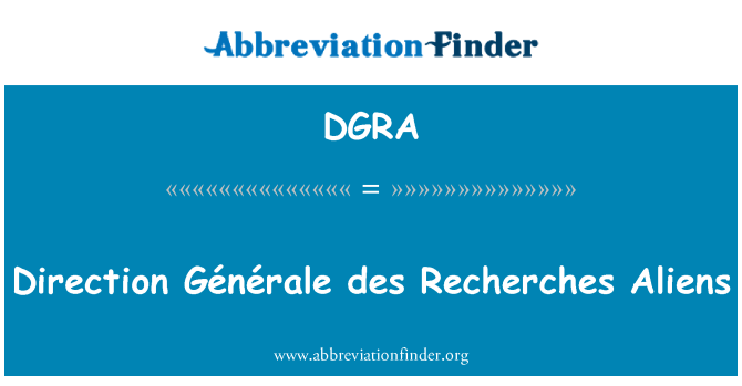 DGRA: Direction Générale des Recherches Aliens