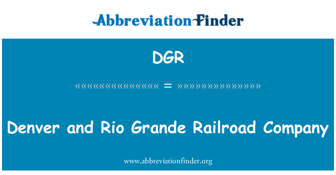 DGR: Denver in Rio Grande Railroad Company