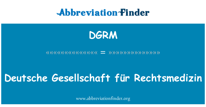 DGRM: Deutsche Gesellschaft für Rechtsmedizin