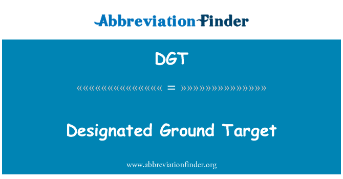 DGT: Designated Ground Target