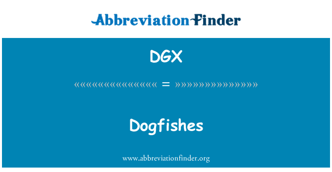 DGX: Dogfishes