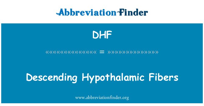 DHF: Ddisgynnol Hypothalamic Fibers