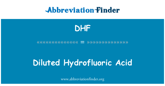 DHF: Diluted Hydrofluoric Acid