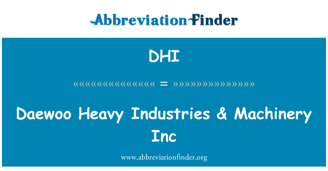 DHI: Daewoo Heavy Industries & strojev Inc