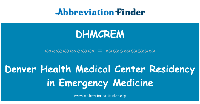 DHMCREM: Ir-residenza ta ' l-Denver tas-saħħa taċ-ċentru mediku fl-Emergency Medicine