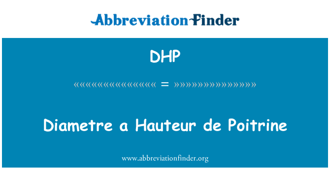 DHP: Diametre Hauteur de Poitrine